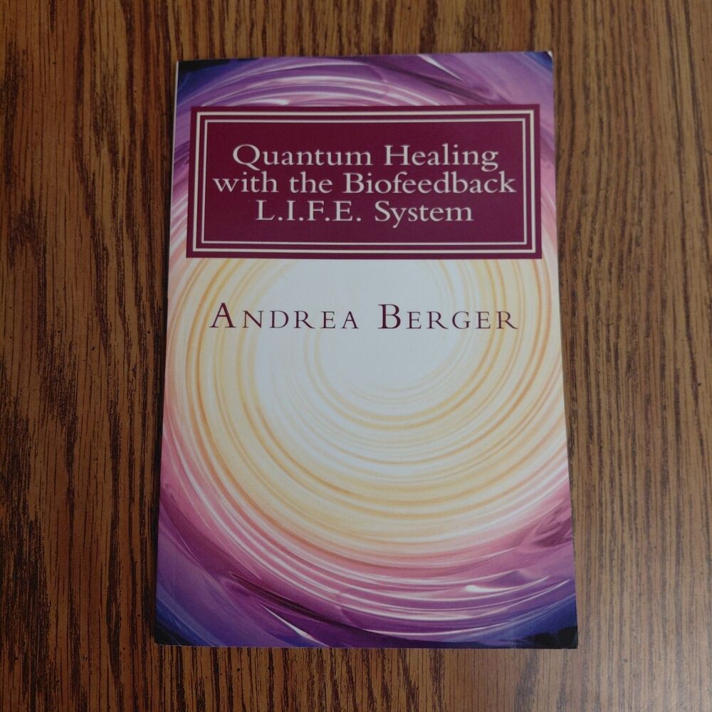Quantum Healing with the Biofeedback L.I.F.E. System by Berger, Andrea